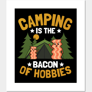 Camping Is The Bacon Of Hobbies Funny Outdoor Gift Posters and Art